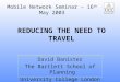 REDUCING THE NEED TO TRAVEL David Banister The Bartlett School of Planning University College London Mobile Network Seminar – 16 th May 2003