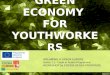 GREEN ECONOMY FOR YOUTHWORKER S DREAMING A GREEN EUROPE Action 1.1- Youth in Action Programme WORKSHOP by CUCINA SENZA FRONTIERE