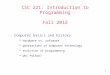 1 CSC 221: Introduction to Programming Fall 2012 Computer basics and history  hardware vs. software  generations of computer technology  evolution of