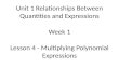 Unit 1 Relationships Between Quantities and Expressions Week 1 Lesson 4 - Multiplying Polynomial Expressions