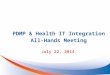 PDMP & Health IT Integration All-Hands Meeting July 22, 2014