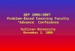 QEP 2006/2007 Problem-Based Learning Faculty “Advance” Conference Sullivan University November 2, 2006
