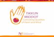 GOAL/MISSION FOR TIKKUN MIDDOT PROJECT: ïƒ To enhance the meaning and purpose of our individual AND our communal relationships through the practice of