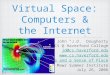 Virtual Space: Computers & the Internet John “J.D.” Dougherty CS @ Haverford College jd@cs.haverford.edu  Science and a Sense of Place
