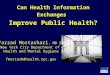 Can Health Information Exchanges Improve Public Health? Farzad Mostashari, MD SM New York City Department of Health and Mental Hygiene fmostash@health.nyc.gov