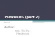 POWDERS (part 2) Part II Author: ass. Yu.Yu. Plaskonis