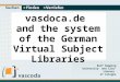 Ralf Depping University- and City-Library of Cologne Vasdoca.de vas vasdoca.de and the system of the German Virtual Subject Libraries