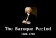 The Baroque Period 1600-1750 What are We Learning Today? History of the Baroque Period Learn about the Baroque Period and its influence on music Learn