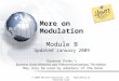 © 2009 Pearson Education, Inc. Publishing as Prentice Hall More on Modulation Module B Updated January 2009 Raymond Panko’s Business Data Networks and