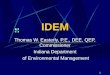 1 IDEM Thomas W. Easterly, P.E., DEE, QEP, Commissioner Indiana Department of Environmental Management