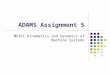 ADAMS Assignment 5 ME451:Kinematics and Dynamics of Machine Systems