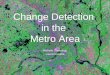 Change Detection in the Metro Area Michelle Cummings Laura Cossette