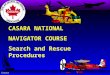 Casara CASARA NATIONAL NAVIGATOR COURSE Search and Rescue Procedures