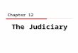 Chapter 12 The Judiciary. Common Law Tradition  Common law = judge-made law; originated in England; derived from prevailing customs  Precedent = court