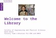Welcome to the Library Faculty of Engineering and Physical Sciences Dave Hirst Faculty Team Librarian for EEE and MACE