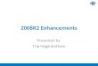 2008R2 Enhancements Presented by Trip Higginbotham