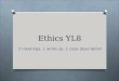 Ethics YL8 3 meetings, 1 write-up, 1 case description