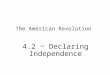 The American Revolution 4.2 ~ Declaring Independence