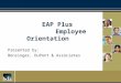 Presented by: Bensinger, DuPont & Associates EAP Plus Employee Orientation