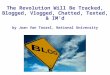The Revolution Will Be Tracked, Blogged, Vlogged, Chatted, Texted, & IM’d by Joan Van Tassel, National University