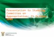 1 Presentation to Standing Committee on Appropriation: 21 October 2009