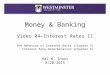 Money & Banking Video 04—Interest Rates II The Behavior of Interest Rates (Chapter 5) Interest Rate Determination (Chapter 6) Hal W. Snarr 8/20/2015