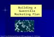 Chapter 9: Guerrilla Marketing Plan Copyright ©2009 Pearson Education, Inc. Publishing as Prentice Hall 1 Building a Guerrilla Marketing Plan