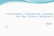 E-Government Information Literacy for New Chinese Immigrants Yanli Li