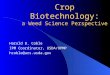 Crop Biotechnology: a Weed Science Perspective Harold D. Coble IPM Coordinator, USDA/OPMP hcoble@ars.usda.gov