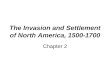 The Invasion and Settlement of North America, 1500-1700 Chapter 2