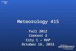 Meteorology 415 Fall 2012 Contest 2 City 1 – RAP October 16, 2012