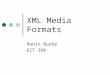 XML Media Formats Robin Burke ECT 360. Outline Multiple XML documents SMIL HTML+TIME Break WML XHTML MP Final Project Presentation