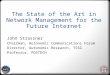 The State of the Art in Network Management for the Future Internet John Strassner Chairman, Autonomic Communications Forum Director, Autonomic Research,