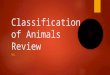 Classification of Animals Review SOL. If an organism wanted to live in a cold climate, what is an adaptation that would help it to survive?