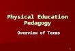 1 Physical Education Pedagogy Overview of Terms. 2 Creating a Positive Learning Environment Protocols