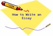How to Write an Essay. The Five Paragraph Essay You may remember learning about this type of essay before, but here is a review