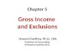 Chapter 5 Gross Income and Exclusions Howard Godfrey, Ph.D., CPA Professor of Accounting ©Howard Godfrey-2015