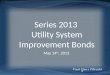 Series 2013 Utility System Improvement Bonds May 14 th, 2013