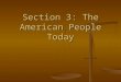 Section 3: The American People Today. Vocabulary census census demographics demographics birthrate birthrate death rate death rate migration migration
