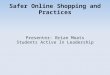 Safer Online Shopping and Practices Presenter: Brian Moats Students Active In Leadership