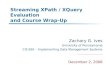 Streaming XPath / XQuery Evaluation and Course Wrap-Up Zachary G. Ives University of Pennsylvania CIS 650 – Implementing Data Management Systems December