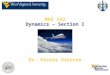 MAE 242 Dynamics – Section I Dr. Kostas Sierros. Kinetics of a particle: Impulse and Momentum Chapter 15 Chapter objectives Develop the principle of linear