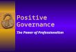 Positive Governance The Power of Professionalism