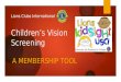 Children’s Vision Screening A MEMBERSHIP TOOL Lions Clubs International