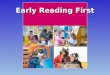 Early Reading First. The ultimate goal of Early Reading First is to close the achievement gap by preventing reading difficulties