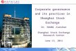 Corporate governance and its practices in Shanghai Stock Exchange Dr. HUANG Jianshan Shanghai Stock Exchange Research Center June 13, 2011