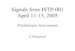 Signals from ISTP-001 April 11-13, 2005 Preliminary Assessment C Neumeyer