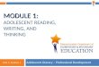 Module 1: Unit 3, Session 1 MODULE 1: MODULE 1: ADOLESCENT READING, WRITING, AND THINKING Adolescent Literacy – Professional Development Unit 3, Session