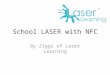 School LASER with NFC By Ziggi of Laser Learning