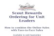 Scout Rewards Ordering for Unit Leaders How to combine the Online Sales with Face-to-Face Sales Available in mid-September
